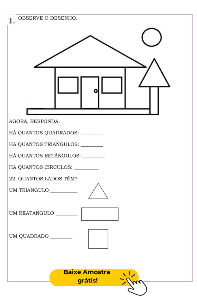 Esta atividade é ideal para reforçar a compreensão de formas geométricas e suas características, ajudando os alunos a desenvolverem habilidades de observação e contagem.